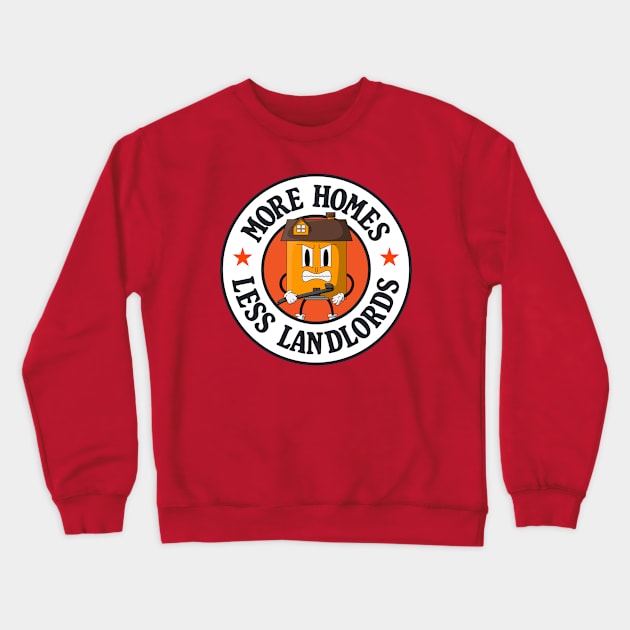 More Homes Less Landlords Crewneck Sweatshirt by Football from the Left